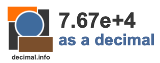7.67e+4 as a decimal 7.67e+4 as a decimal