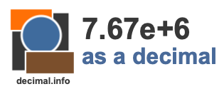 7.67e+6 as a decimal 7.67e+6 as a decimal