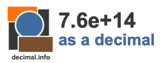 7.6e+14 as a decimal