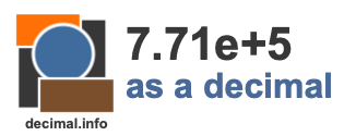 7.71e+5 as a decimal 7.71e+5 as a decimal