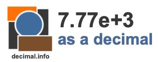 7.77e+3 as a decimal