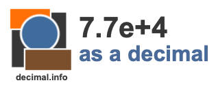 7.7e+4 as a decimal 7.7e+4 as a decimal