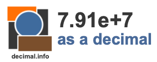 7.91e+7 as a decimal