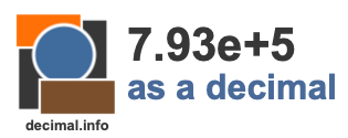 7.93e+5 as a decimal