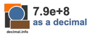 7.9e+8 as a decimal