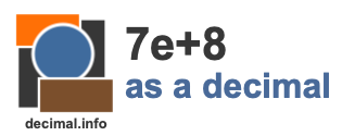 7e+8 as a decimal 7e+8 as a decimal
