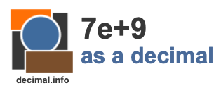 7e+9 as a decimal 7e+9 as a decimal