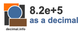 8.2e+5 as a decimal 8.2e+5 as a decimal
