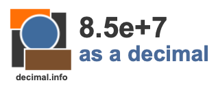8.5e+7 as a decimal