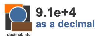 9.1e+4 as a decimal 9.1e+4 as a decimal