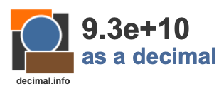9.3e+10 as a decimal 9.3e+10 as a decimal