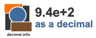 9.4e+2 as a decimal 9.4e+2 as a decimal