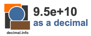 9.5e+10 as a decimal 9.5e+10 as a decimal