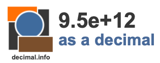 9.5e+12 as a decimal 9.5e+12 as a decimal