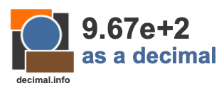 9.67e+2 as a decimal