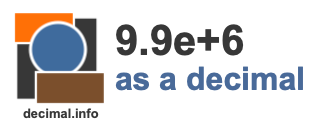 9.9e+6 as a decimal
