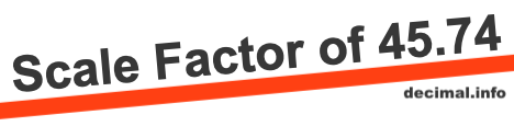 Scale Factor of 45.74 Scale Factor of 45.74