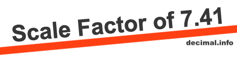 Scale Factor of 7.41 Scale Factor of 7.41
